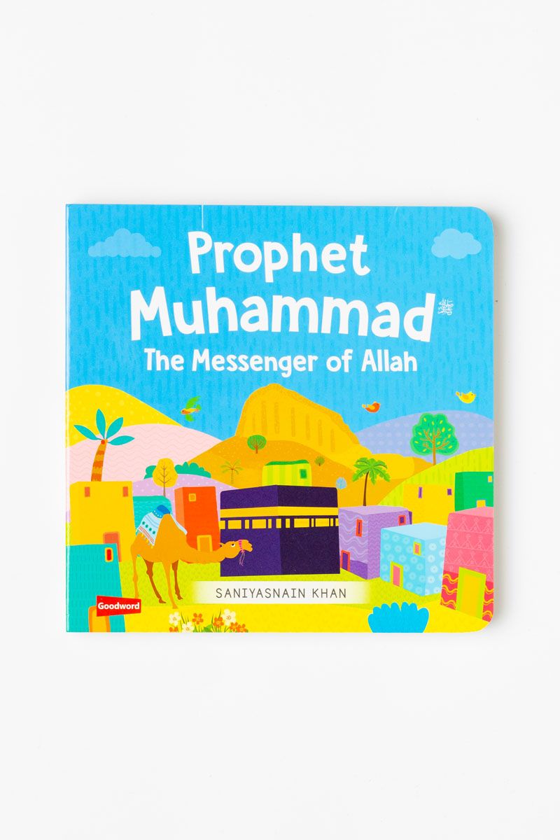 Prophet Muhammad The Messenger of Allah
