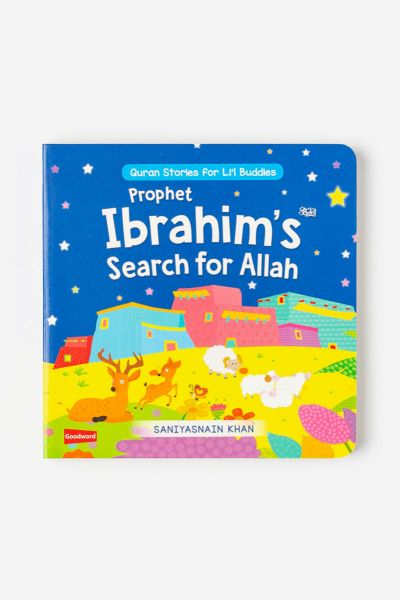 Prophet Ibrahim’s Search for Allah: Quran Stories for Li’l Buddies